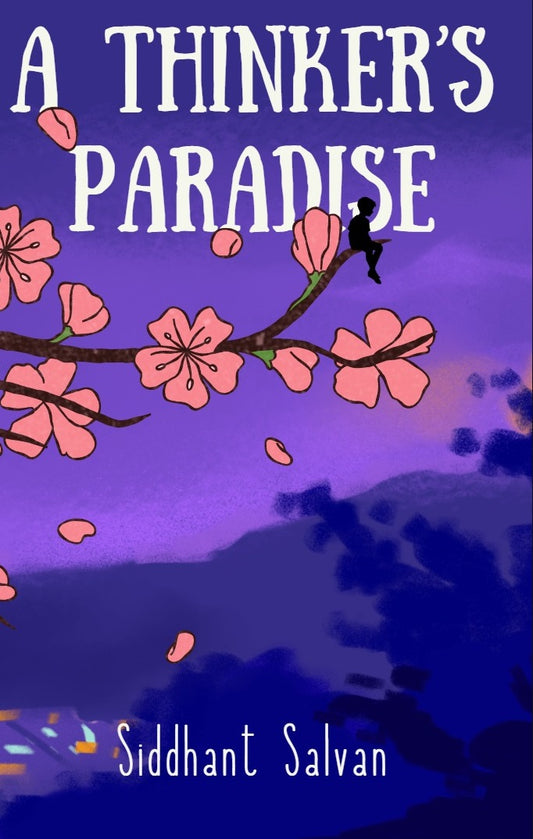 A Thinkers Paradise - A book by Siddhant Salvan